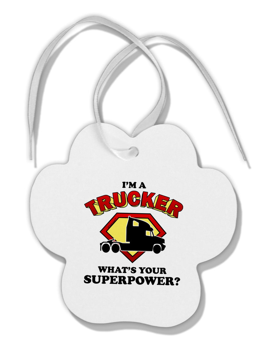 Trucker - Superpower Paw Print Shaped Ornament-Ornament-TooLoud-White-Davson Sales