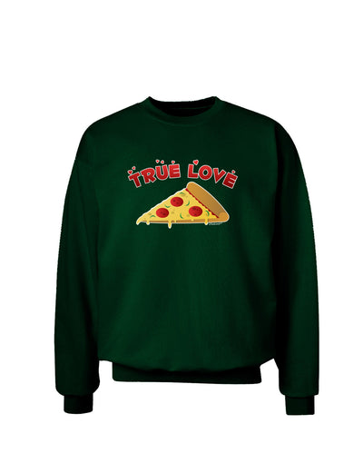 True Love - Pizza Adult Dark Sweatshirt-Sweatshirts-TooLoud-Deep-Forest-Green-Small-Davson Sales