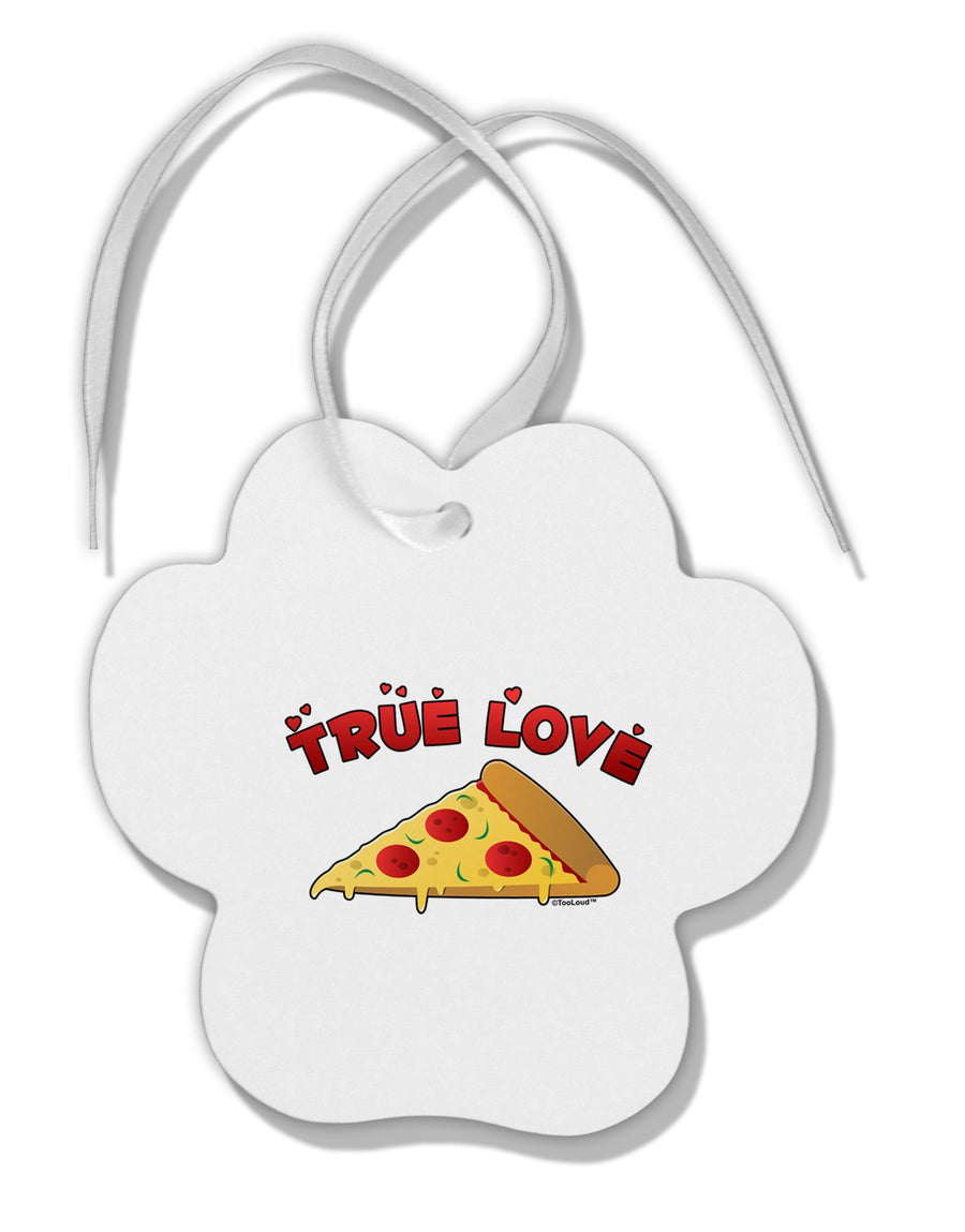 True Love - Pizza Paw Print Shaped Ornament-Ornament-TooLoud-White-Davson Sales