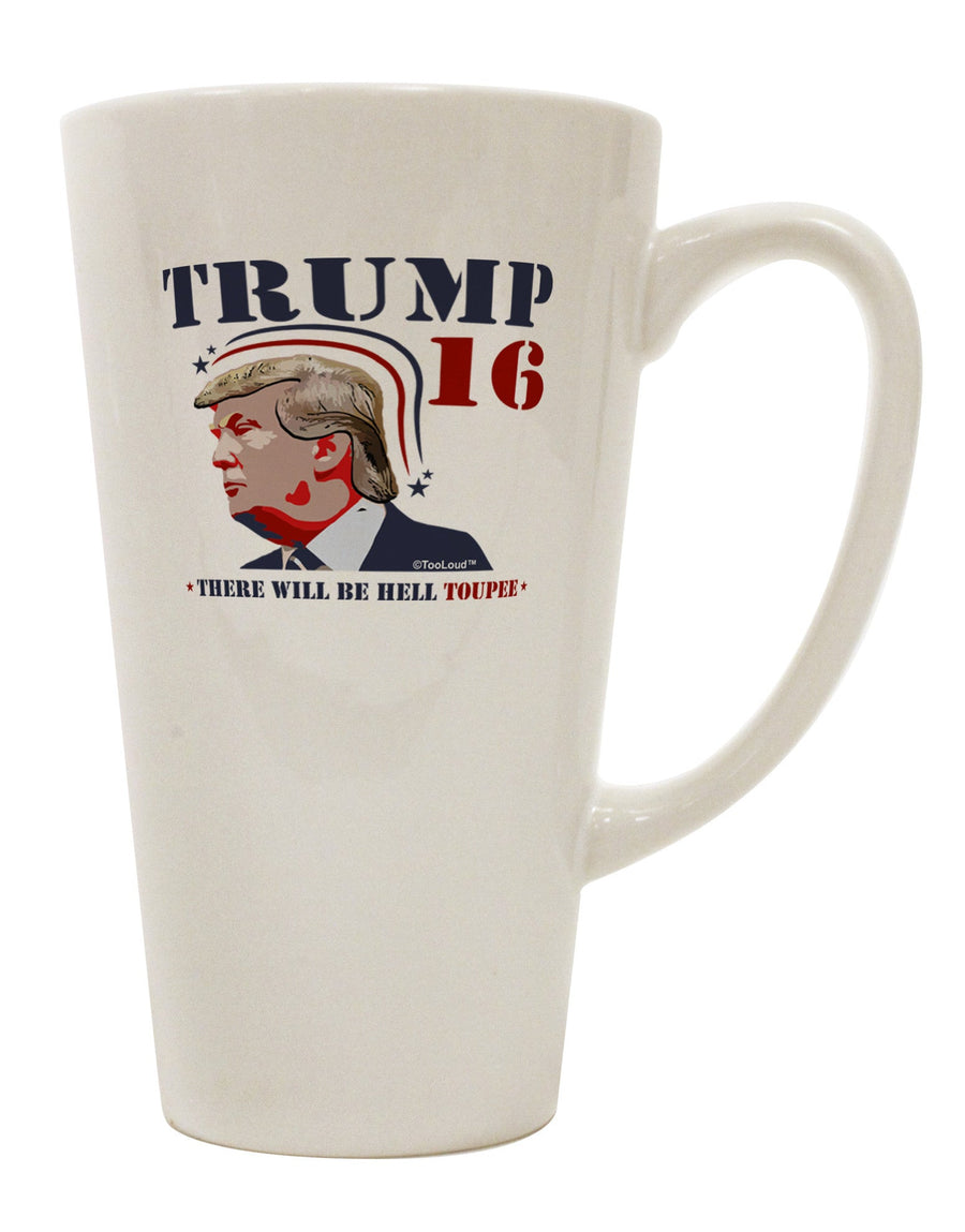 Trump - Hell Toupee 16 Ounce Conical Latte Coffee Mug - Expertly Crafted Drinkware TooLoud-Conical Latte Mug-TooLoud-White-Davson Sales