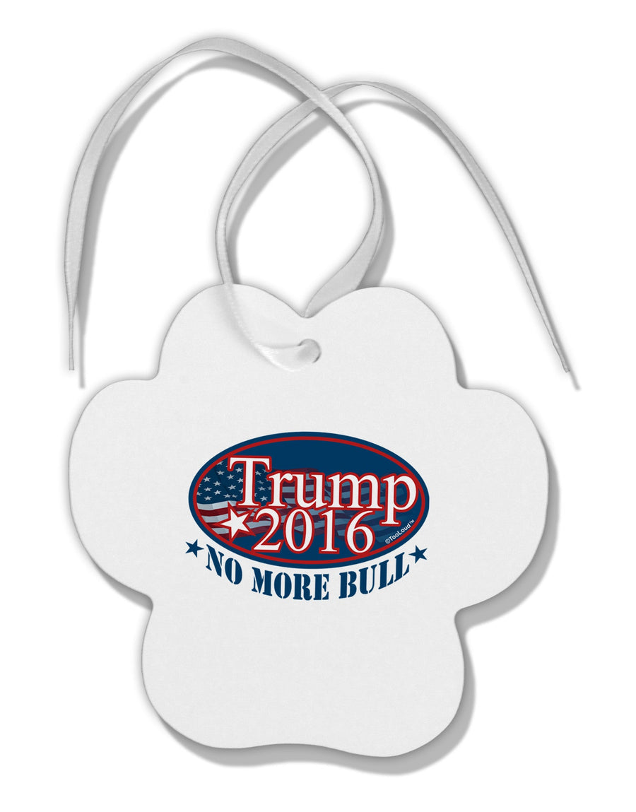 Trump No More Bull Paw Print Shaped Ornament-Ornament-TooLoud-White-Davson Sales