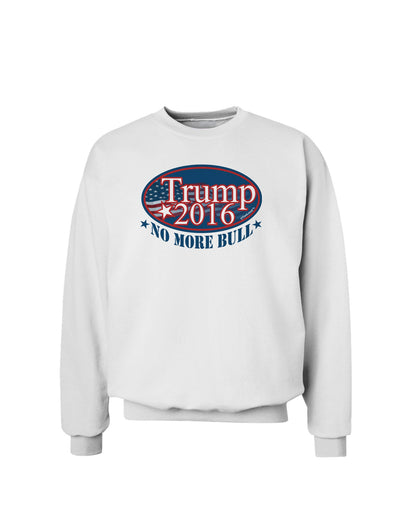 Trump No More Bull Sweatshirt-Sweatshirts-TooLoud-White-Small-Davson Sales