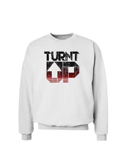 Turnt Up Distressed Sweatshirt-Sweatshirts-TooLoud-White-Small-Davson Sales