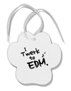 Twerk To EDM BnW Paw Print Shaped Ornament-Ornament-TooLoud-White-Davson Sales