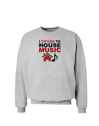 Twerk To House Sweatshirt-Sweatshirts-TooLoud-AshGray-Small-Davson Sales