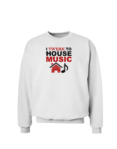 Twerk To House Sweatshirt-Sweatshirts-TooLoud-White-Small-Davson Sales