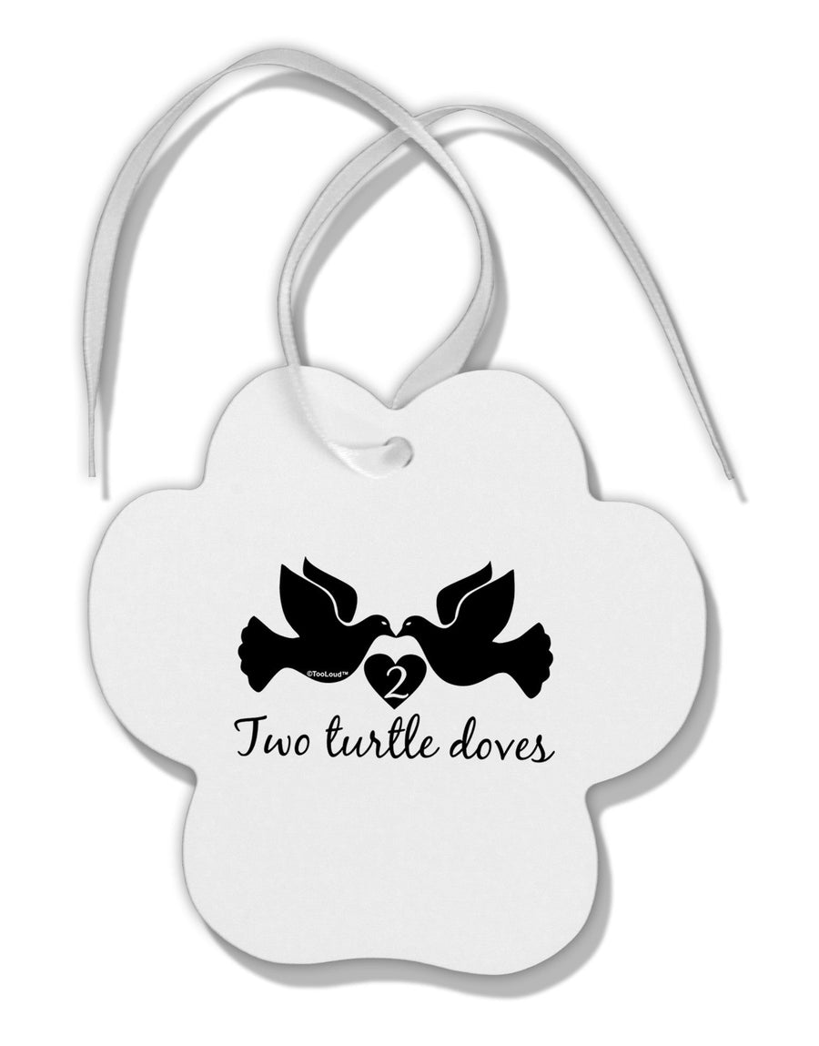 Two Turtle Doves Text Paw Print Shaped Ornament-Ornament-TooLoud-White-Davson Sales