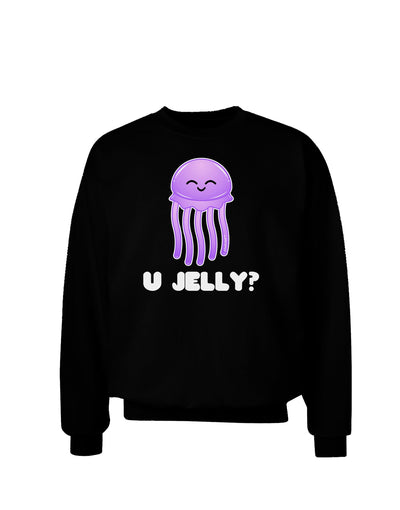 U Jelly Cute Jellyfish Adult Dark Sweatshirt by TooLoud-Sweatshirts-TooLoud-Black-Small-Davson Sales