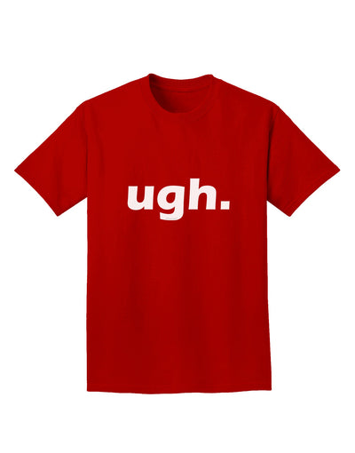 ugh funny text Adult Dark T-Shirt by TooLoud-Mens T-Shirt-TooLoud-Red-Small-Davson Sales