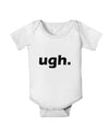 ugh funny text Baby Romper Bodysuit by TooLoud-TooLoud-White-06-Months-Davson Sales