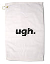 ugh funny text Premium Cotton Golf Towel - 16 x 25 inch by TooLoud-Golf Towel-TooLoud-16x25"-Davson Sales