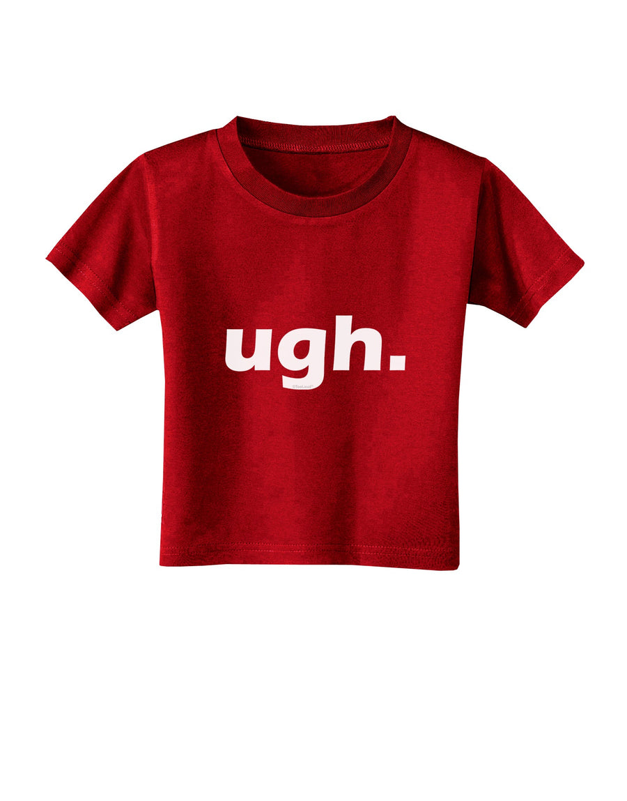 ugh funny text Toddler T-Shirt Dark by TooLoud-Toddler T-Shirt-TooLoud-Black-2T-Davson Sales