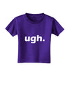 ugh funny text Toddler T-Shirt Dark by TooLoud-Toddler T-Shirt-TooLoud-Purple-2T-Davson Sales