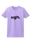 ugh funny text Womens T-Shirt by TooLoud-TooLoud-Lavender-X-Small-Davson Sales