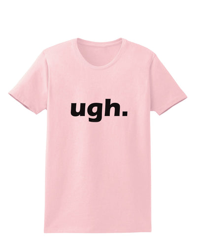 ugh funny text Womens T-Shirt by TooLoud-TooLoud-PalePink-X-Small-Davson Sales