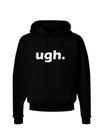 ugh funny text Dark Hoodie Sweatshirt by TooLoud-Hoodie-TooLoud-Black-Small-Davson Sales