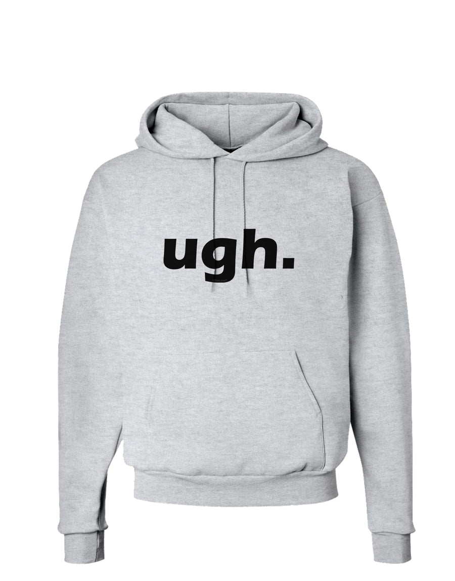 ugh funny text Hoodie Sweatshirt by TooLoud-Hoodie-TooLoud-White-Small-Davson Sales