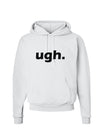 ugh funny text Hoodie Sweatshirt by TooLoud-Hoodie-TooLoud-White-Small-Davson Sales