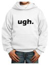 ugh funny text Youth Hoodie Pullover Sweatshirt by TooLoud-Youth Hoodie-TooLoud-White-XS-Davson Sales