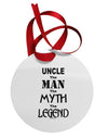 Uncle The Man The Myth The Legend Circular Metal Ornament by TooLoud-Ornament-TooLoud-White-Davson Sales