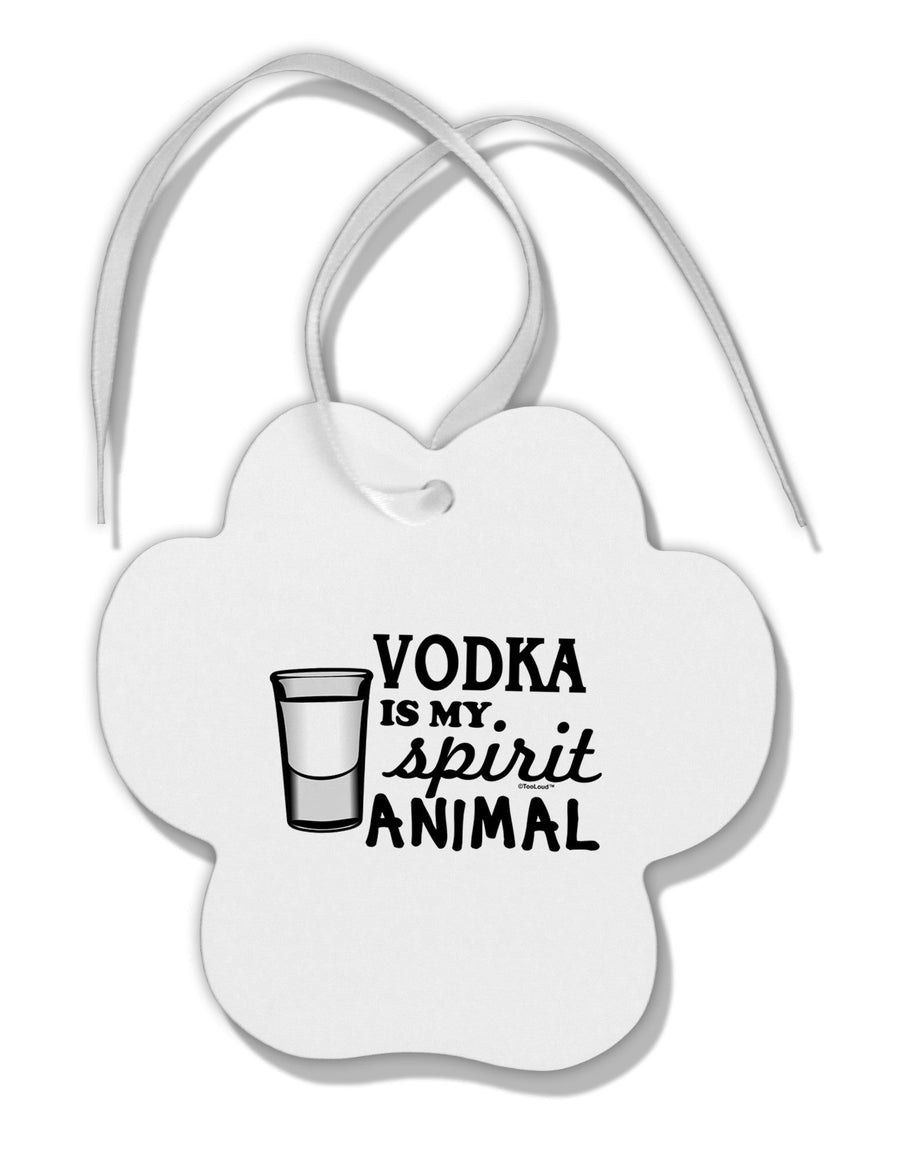 Vodka Is My Spirit Animal Paw Print Shaped Ornament-Ornament-TooLoud-White-Davson Sales