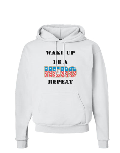 Wake Up Be A Hero Repeat Hoodie Sweatshirt by TooLoud-Hoodie-TooLoud-White-Small-Davson Sales