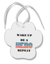 Wake Up Be A Hero Repeat Paw Print Shaped Ornament by TooLoud-Ornament-TooLoud-White-Davson Sales