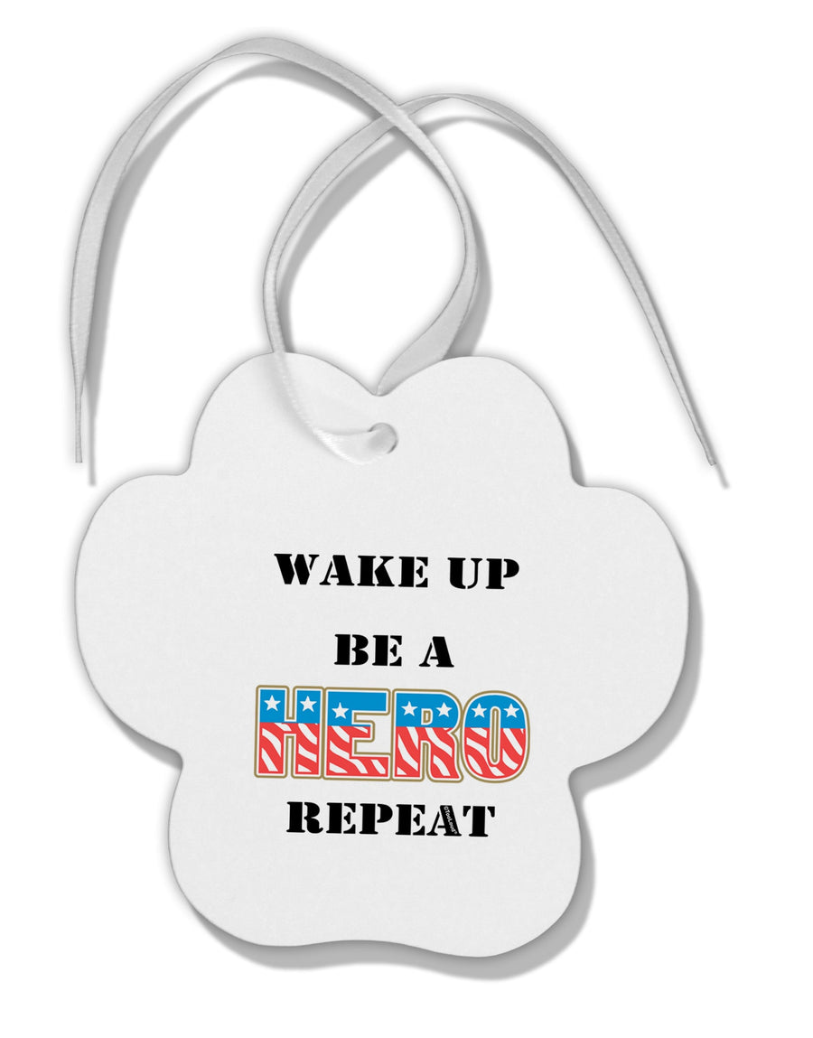 Wake Up Be A Hero Repeat Paw Print Shaped Ornament by TooLoud-Ornament-TooLoud-White-Davson Sales