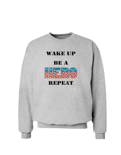 Wake Up Be A Hero Repeat Sweatshirt by TooLoud-Sweatshirts-TooLoud-AshGray-Small-Davson Sales