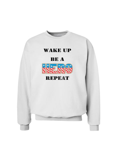 Wake Up Be A Hero Repeat Sweatshirt by TooLoud-Sweatshirts-TooLoud-White-Small-Davson Sales