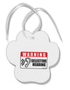 Warning Selective Hearing Funny Paw Print Shaped Ornament by TooLoud-Ornament-TooLoud-White-Davson Sales