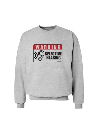 Warning Selective Hearing Funny Sweatshirt by TooLoud-Sweatshirts-TooLoud-AshGray-Small-Davson Sales