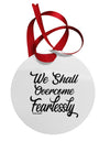 We shall Overcome Fearlessly Circular Metal Ornament