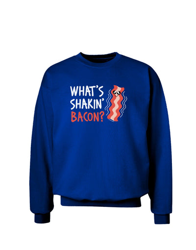 What's Shakin' Bacon Adult Dark Sweatshirt-Sweatshirts-TooLoud-Deep-Royal-Blue-Small-Davson Sales