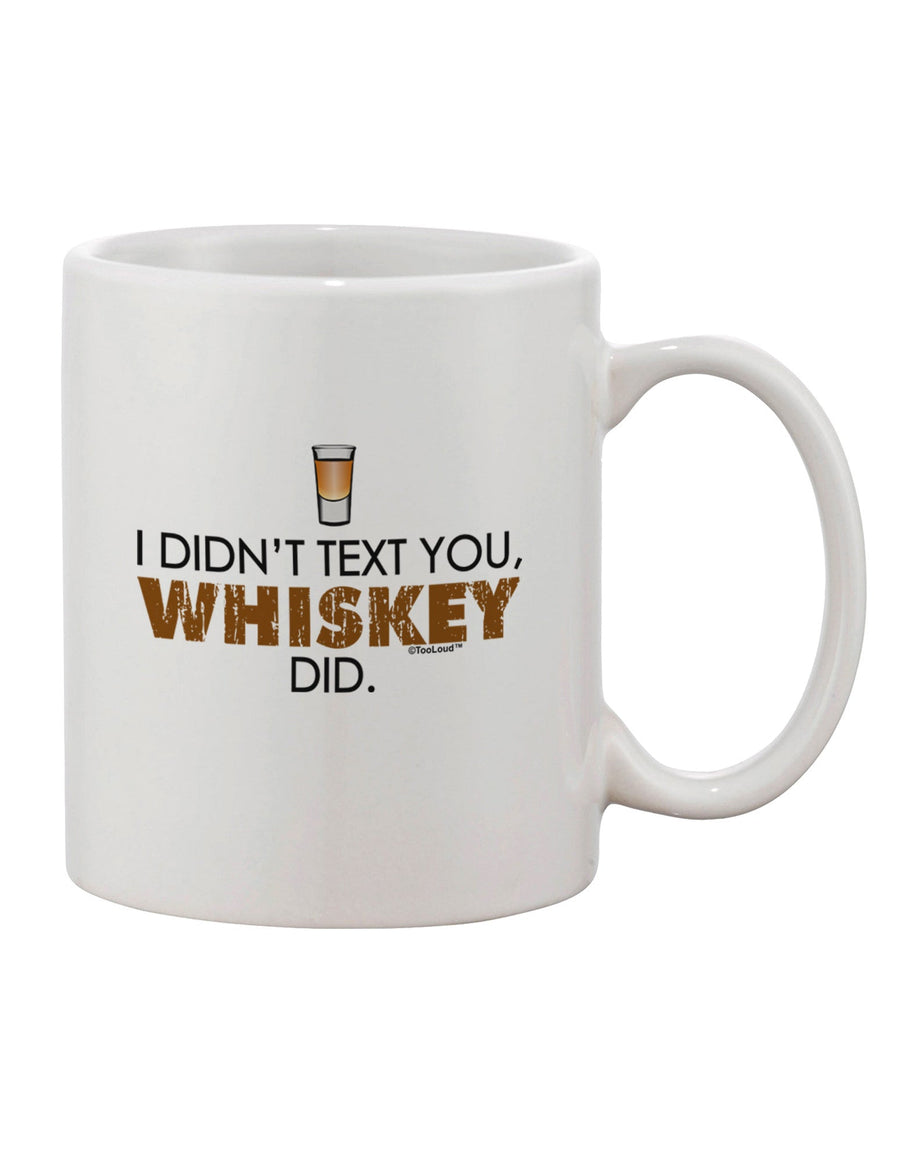 Whiskey Printed 11 oz Coffee Mug - A Must-Have for Drinkware Enthusiasts TooLoud-11 OZ Coffee Mug-TooLoud-White-Davson Sales