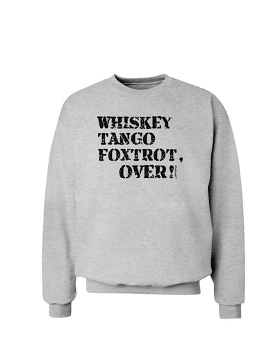 Whiskey Tango Foxtrot WTF Sweatshirt-Sweatshirt-TooLoud-AshGray-Small-Davson Sales