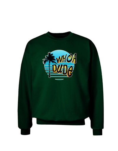 Whoa Dude Adult Dark Sweatshirt by TooLoud-Sweatshirts-TooLoud-Deep-Forest-Green-Small-Davson Sales