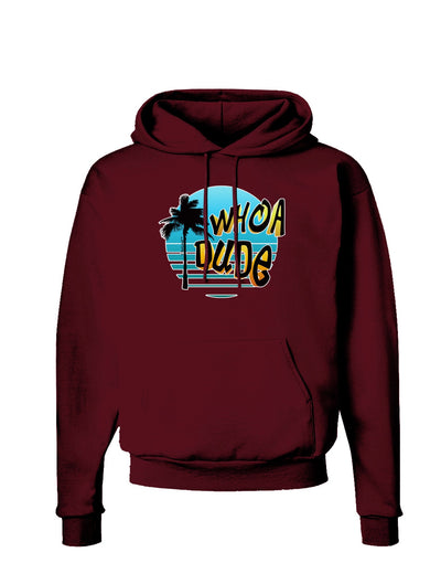 Whoa Dude Dark Hoodie Sweatshirt by TooLoud-Hoodie-TooLoud-Maroon-Small-Davson Sales