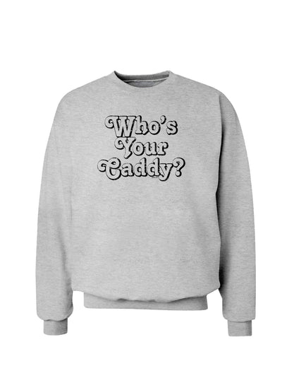 Who's Your Caddy Sweatshirt-Sweatshirts-TooLoud-AshGray-Small-Davson Sales