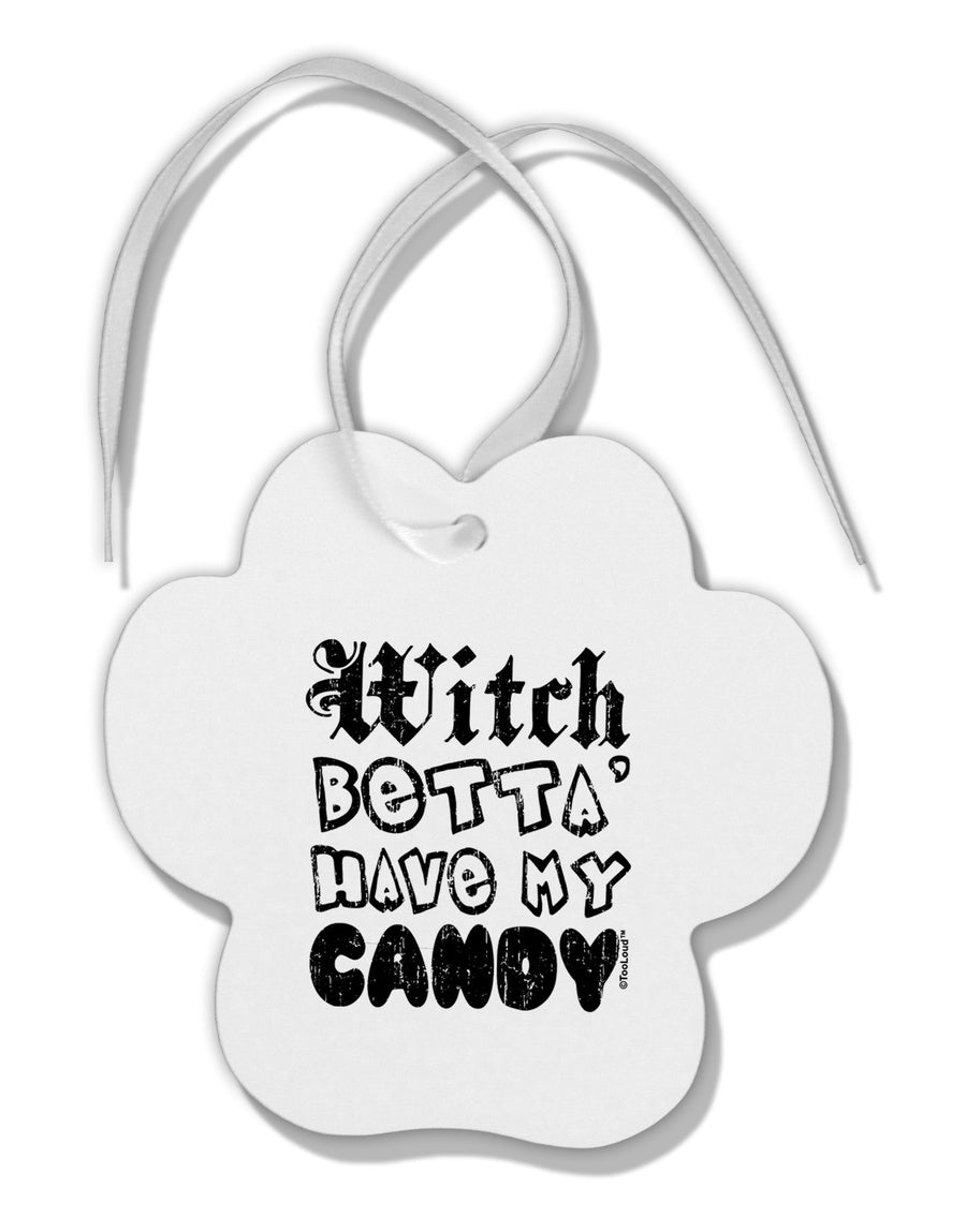 Witch Betta Have - Distressed Paw Print Shaped Ornament-Ornament-TooLoud-White-Davson Sales
