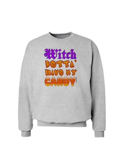 Witch Betta Have My Candy Color Sweatshirt-Sweatshirts-TooLoud-AshGray-Small-Davson Sales