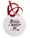 Witch I Might Be Circular Metal Ornament by TooLoud-Ornament-TooLoud-White-Davson Sales