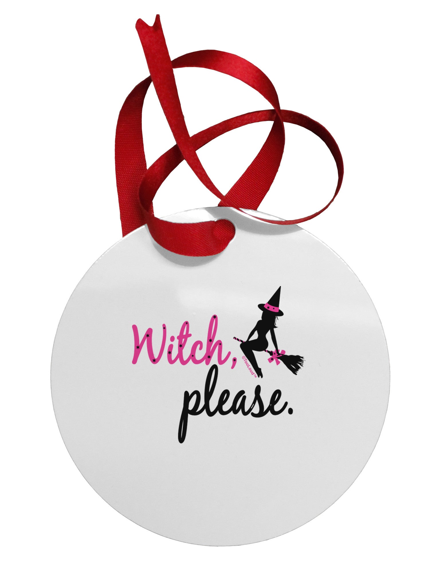 Witch Please Circular Metal Ornament-Ornament-TooLoud-White-Davson Sales