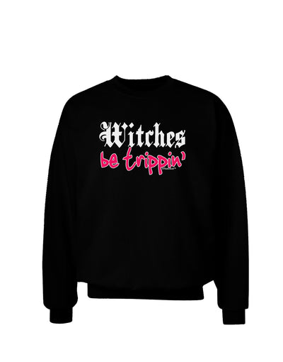 Witches Be Trippin Adult Dark Sweatshirt-Sweatshirts-TooLoud-Black-Small-Davson Sales