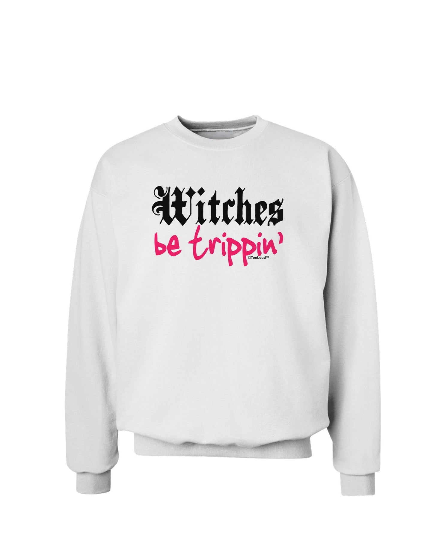 Witches Be Trippin Sweatshirt-Sweatshirts-TooLoud-White-Small-Davson Sales