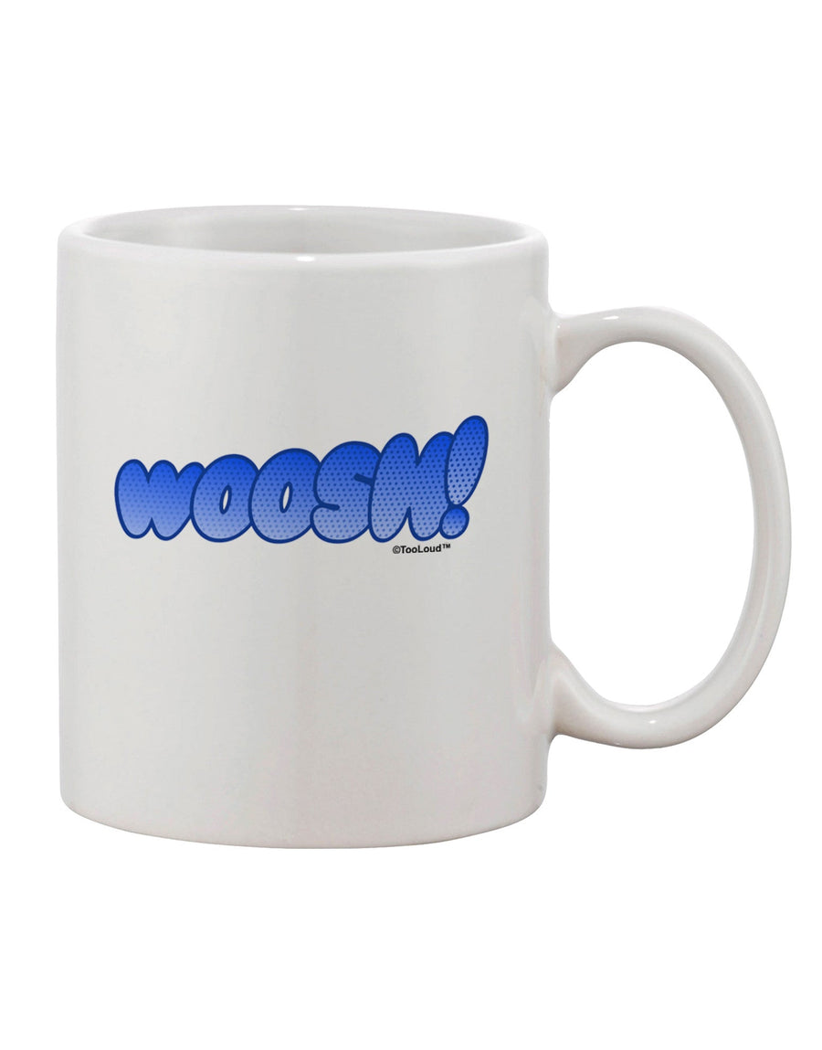 WOOSH Printed 11 oz Coffee Mug - Crafted for Drinkware Enthusiasts-11 OZ Coffee Mug-TooLoud-White-Davson Sales