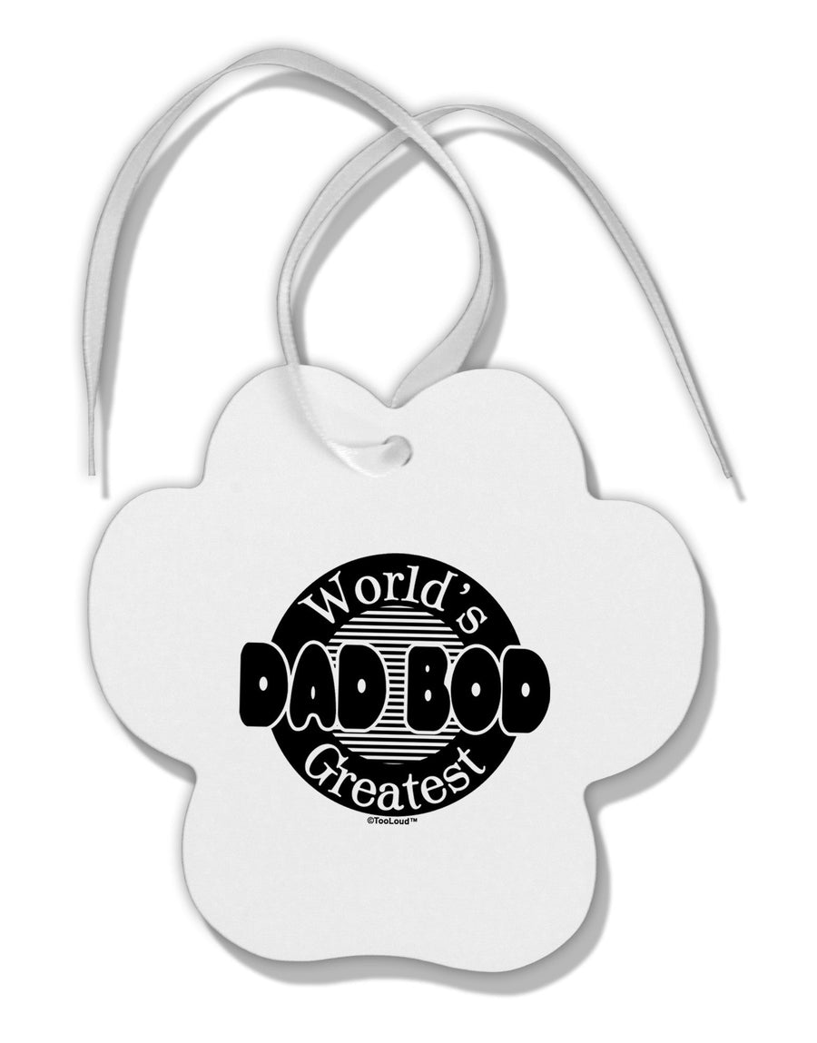 Worlds Greatest Dad Bod Paw Print Shaped Ornament by TooLoud-Ornament-TooLoud-White-Davson Sales