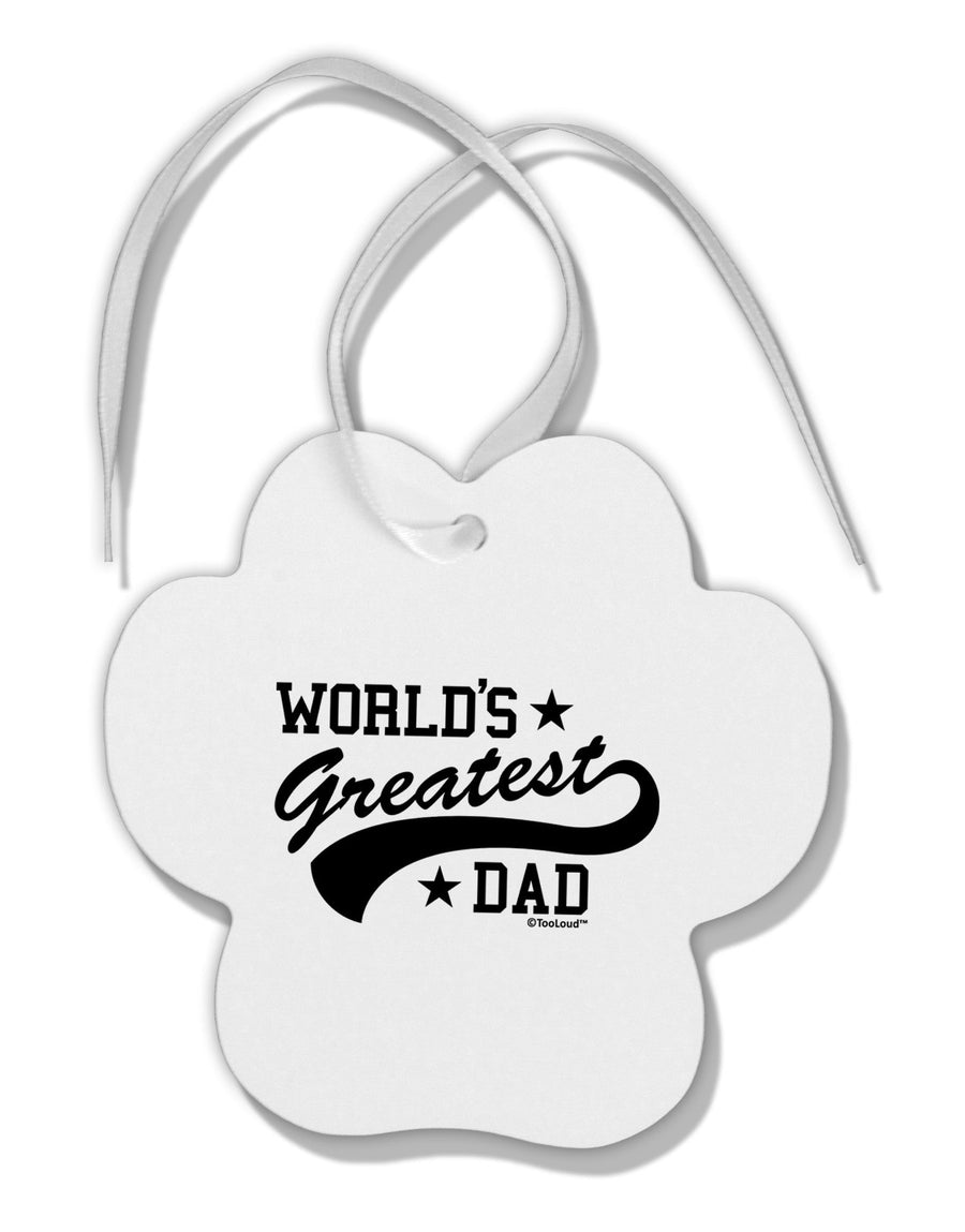 World's Greatest Dad - Sport Style Paw Print Shaped Ornament by TooLoud-Ornament-TooLoud-White-Davson Sales
