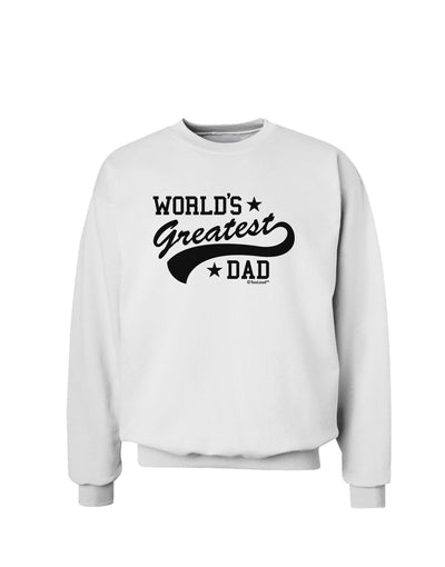 World's Greatest Dad - Sport Style Sweatshirt by TooLoud-Sweatshirts-TooLoud-White-Small-Davson Sales