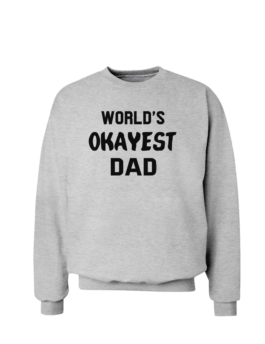 World's Okayest Dad Sweatshirt-Sweatshirts-TooLoud-White-Small-Davson Sales